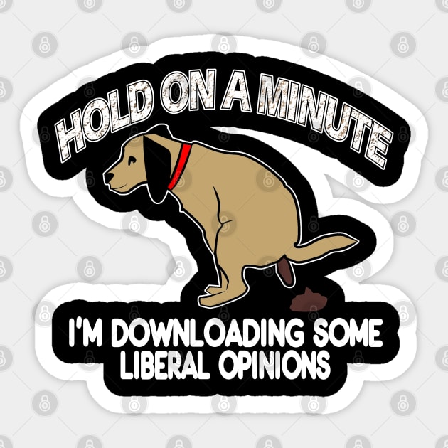 Funny Conservative Politics Liberal Opinions Pooping Dog Sticker by DesignFunk